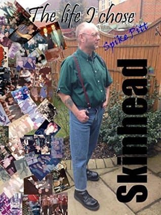 Skinhead: La Vida Que Elegí: Memorias de un Skin Auténtico