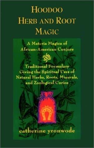 Magia Hoodoo con Hierbas y Raíces: Materia Mágica del Conjuro Afroamericano
